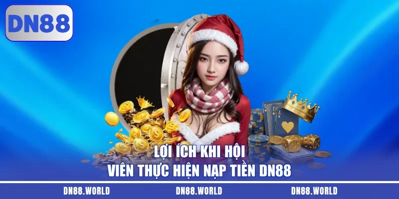 Lợi ích khi hội viên thực hiện nạp tiền DN88
